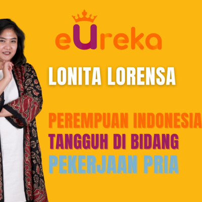 3 Women 3 Stories:Lonita Lorensa-Perempuan Tangguh di Bidang Pekerjaan Pria