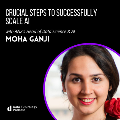 # 179 Advancing AI Ep 13 : Crucial Steps to Successfully Scale AI with Mohadeseh Ganji, Head of Data Science & AI, ANZ episode artwork
