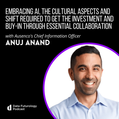 #183 Embracing AI, the cultural aspects and shift required to get the investment and buy-in through essential collaboration with Anuj Anand, Chief Information Officer at Ausenco episode artwork