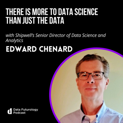#196 There is more to data science than just the data! with Edward Chenard, the Senior Director of Data Science and Analytics at Shipwell