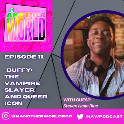 #11. "Buffy: the Vampire Slayer...and queer icon" (With Steven Isaac Rice)