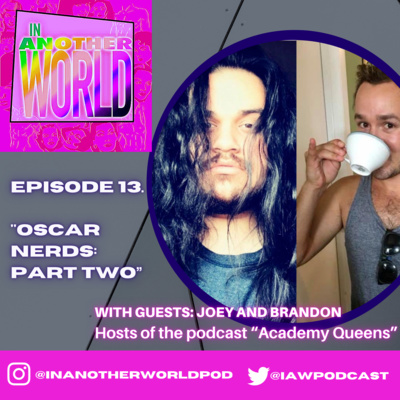 #13. "Oscar Nerds: Part Two" (With Joey & Brandon, of Academy Queens)