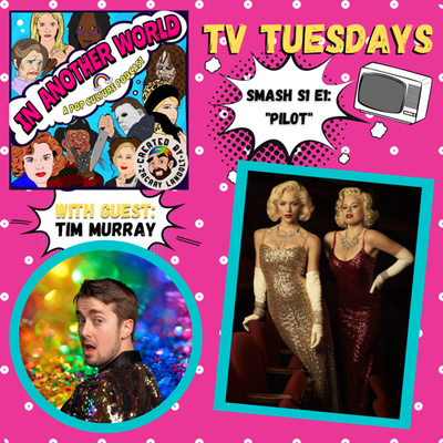 #21: TV TUESDAYS- Smash S1E1 “Pilot” (with Tim Murray)