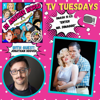 #25. TV TUESDAYS: Smash S1 E3- "Enter Mr. Dimaggio" (with Jonathan Hoover)