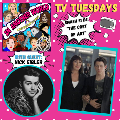 #27. TV TUESDAYS: Smash S1 E4- "The Cost of Art" (with Nick Eibler)