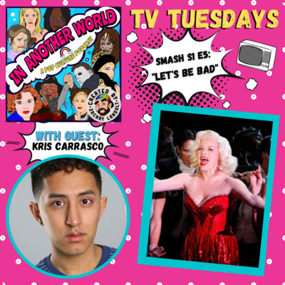 #29. TV TUESDAYS: Smash S1 E5- "Let's Be Bad" (with Kris Carrasco)