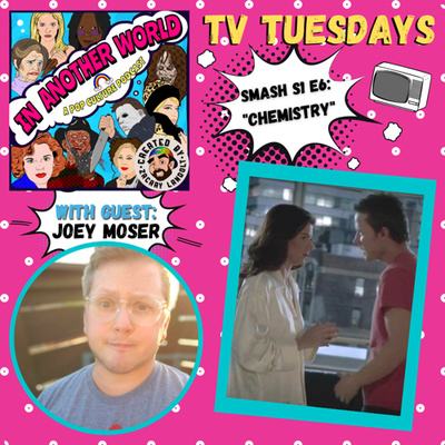 #31. TV TUESDAYS: Smash S1 E6- “Chemistry” (with Joey Moser)