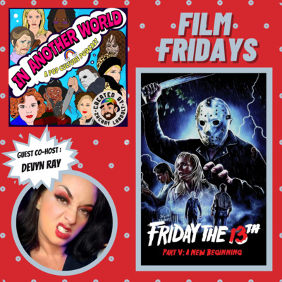 #55. Film Fridays: Friday the 13th Part 5- A New Beginning