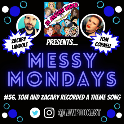 #56. Messy Mondays: Tom and Zacary recorded a theme song