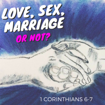 Love, Sex, Marriage or Not - Divorce | 1 Corinthians 7:10-16