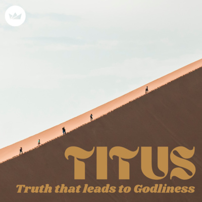 God's Grace Motivates Us to do Good | Titus 2-3 | EVENING