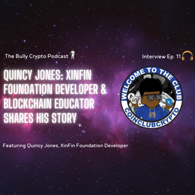 Quincy Jones: XinFin foundation Developer & Blockchain Educator Shares His Story #11