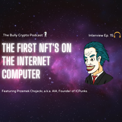 Przemek Chojecki, a.k.a. AIA | The First NFTs On The Internet Computer #15