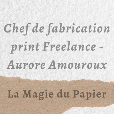 #3 Chef de fabrication print Freelance (Aurore Amouroux) #3 Chef de fabrication print Freelance (Aurore Amouroux)