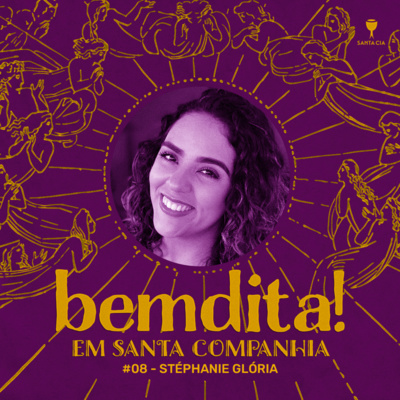 T02 Em Santa Companhia #08: Stéphanie Glória