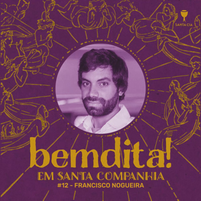 T02 Em Santa Companhia #12: Francisco Nogueira