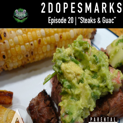 Episode 20 | "Steaks & Guac"