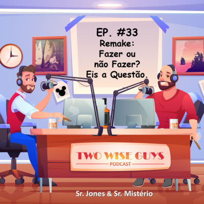 EP.#33 - Remake: Fazer ou não Fazer? Eis a Questão.