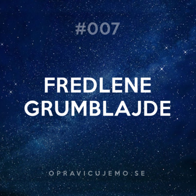 07: Fredlene grumblajde ... epizoda v kateri Aljaž Pengov Bitenc recitira vogonsko poezijo
