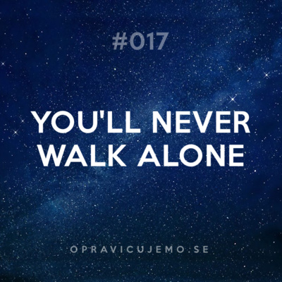 17: You'll Never Walk Alone