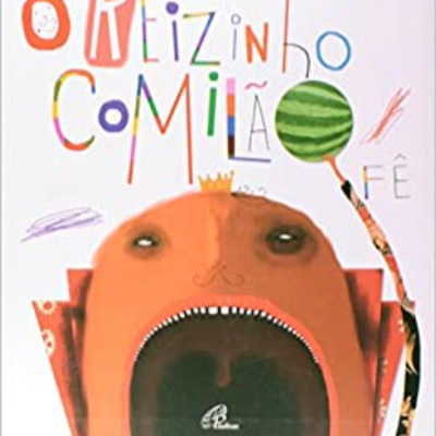 Episódio 44. Literatura infantil. O reizinho comilão. Fê