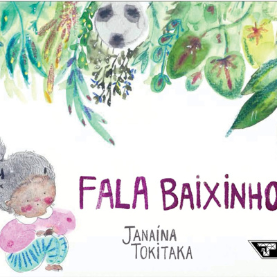 Episódio 46. Literatura infantil. Fala baixinho. Janaina Tokitaka