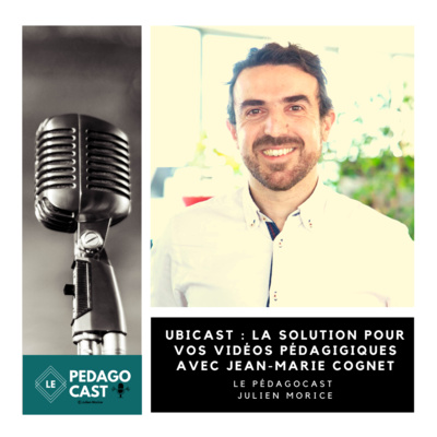 #57 - Ubicast : La solution pour vos vidéos pédagogiques avec Jean-Marie Cognet.