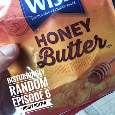 Disturbingly Random: Episide 6 | Honey Butter