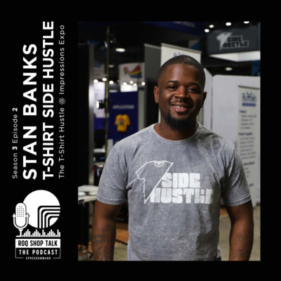 The T-Shirt Hustle with Stan Banks of T-Shirt Side Hustle