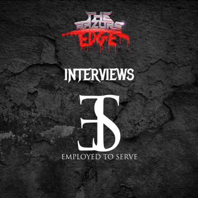 The Razor's Edge : Interview with Sammy of Employed to Serve