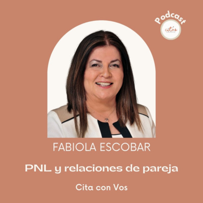 #315 Cita Con Vos - Fabiola Escobar: Es importante para la comunicación en pareja hablar en el mismo canal de percepción episode artwork