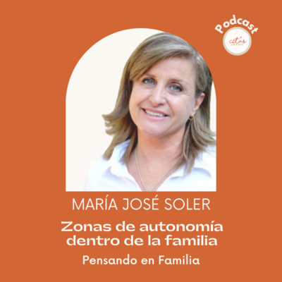 #318 Pensando en familia - María José Soler: La autonomía y el espacio personal hay que trabajarlos episode artwork