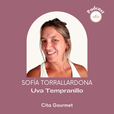 #329 Cita Gourmet - Sofía Torrallardona: Maridaje de Tempranillo con riñoncitos al ajillo episode artwork