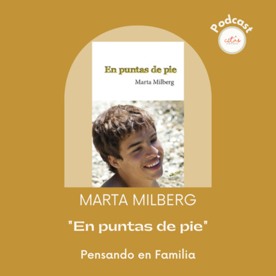 #340 Pensando En Familia - Martita Milberg: Tuve una necesidad de contar pinceladas de la vida de mi hijo Nachi episode artwork
