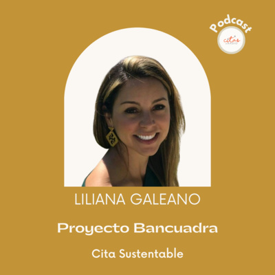#355 Cita Sustentable - Liliana Galeano: Los microcréditos mostraron que la confianza en la gente SI funciona episode artwork