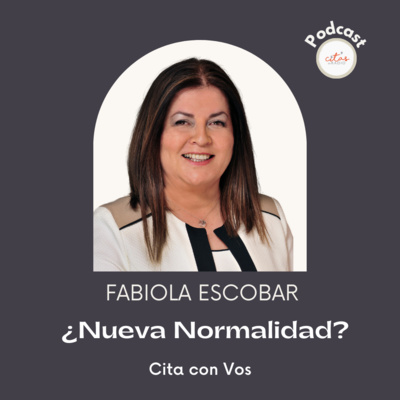 #366 Cita Con Vos - Fabiola Escobar: ¿Realmente volvemos a una normalidad post pandemia? episode artwork