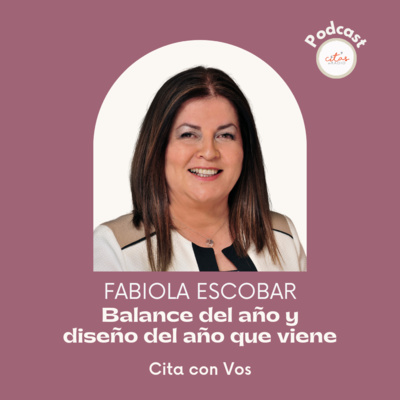 #387 Cita Con Vos - Fabiola Escobar: Tenemos que lograr ser una mejor compañía para nosotros mismos episode artwork