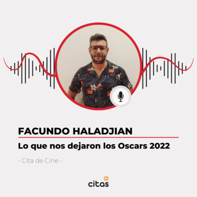 #411 Cita de Cine - Facundo Haladjian: Repaso de la ceremonia de los Oscars 2022 episode artwork