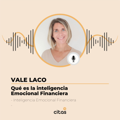 #417 Inteligencia Emocional Financiera - Vale Laco: Qué es y cómo llegué a acuñar el término episode artwork