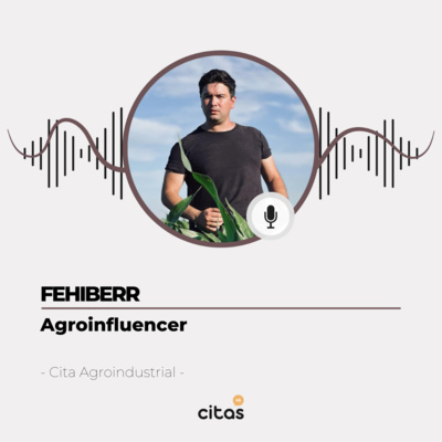 #430 Cita Agroindustrial - Fabian Gonzalez @feihberr: Comunicando la identidad del campo desde el lote mismo de cosecha episode artwork