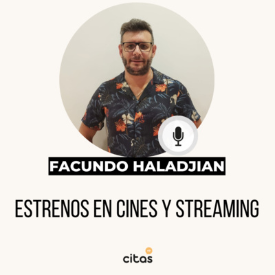 #435 Cita de Cine - Facundo Haladjian: Estrenos en cines y plataformas de streaming episode artwork