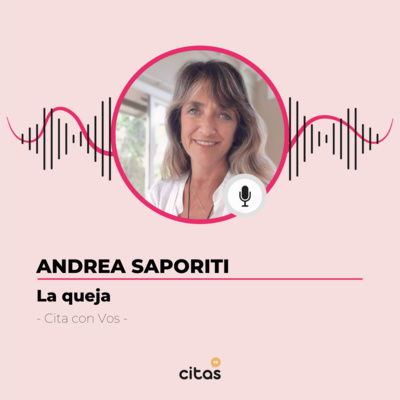 #438 Cita Con Vos - Andrea Saporiti: La queja y su efecto en nosotros episode artwork