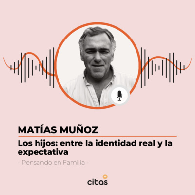 #439 Pensando En Familia - Matías Muñoz: Mientras el hijo vaya hacia la vida, los padres tenemos que soltar nuestros prejuicios episode artwork