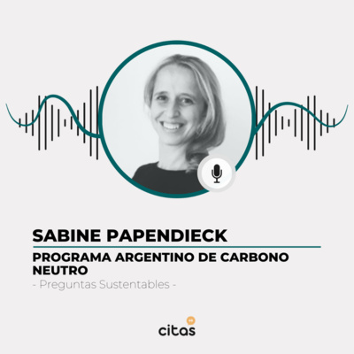 #451 Preguntas Sustentables -Sabine Papendieck: El Programa Argentino de Carbono Neutro busca agregar valor al proceso productivo de alimentos episode artwork