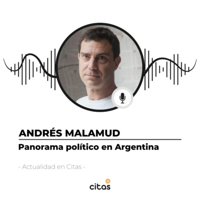 #470 Actualidad en Citas - Andrés Malamud: Hay políticos que hoy canalizan la rabia en la Argentina episode artwork