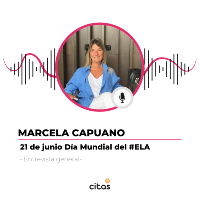 #475 Marcela Capuano: Con el ELA, tu cuerpo te va dejando, pero tu mente sigue episode artwork