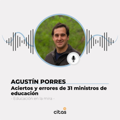 #480 Educación En La Mira - Agustín Porres: La batalla cultural es priorizar la educación con foco en el aprendizaje episode artwork