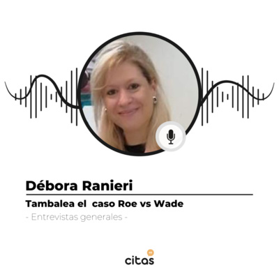 #481 Débora Ranieri: 50 años después que EEUU legalizara el aborto se está cuestionando su solidez jurídica episode artwork