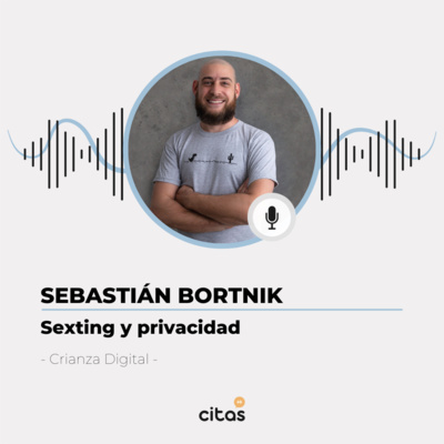 #488 Crianza Digital - Sebastián Bortnik: Juzgamos situaciones privadas filtradas en redes como si fueran públicas episode artwork