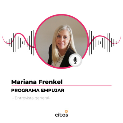 #493 Mariana Frenkel: En el Program Empujar, ayudamos a jóvenes a incorporar la cultura del trabajo episode artwork